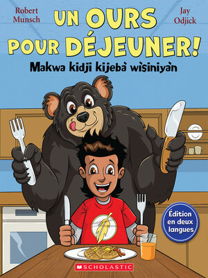 cover image of Un ours pour déjeuner! / Makwa kidji kijebà wìsiniyàn